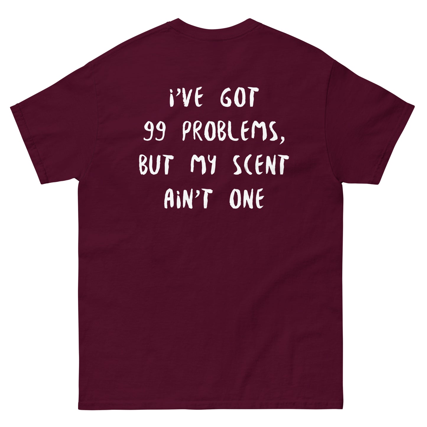 I've Got 99 Problems, but My Scent Ain't One - Shirt